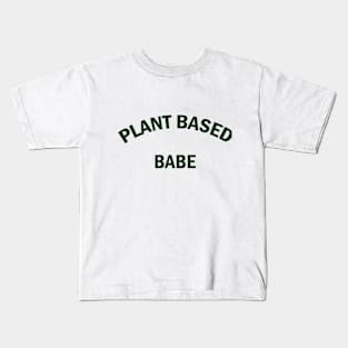 Plant Based Babe Kids T-Shirt